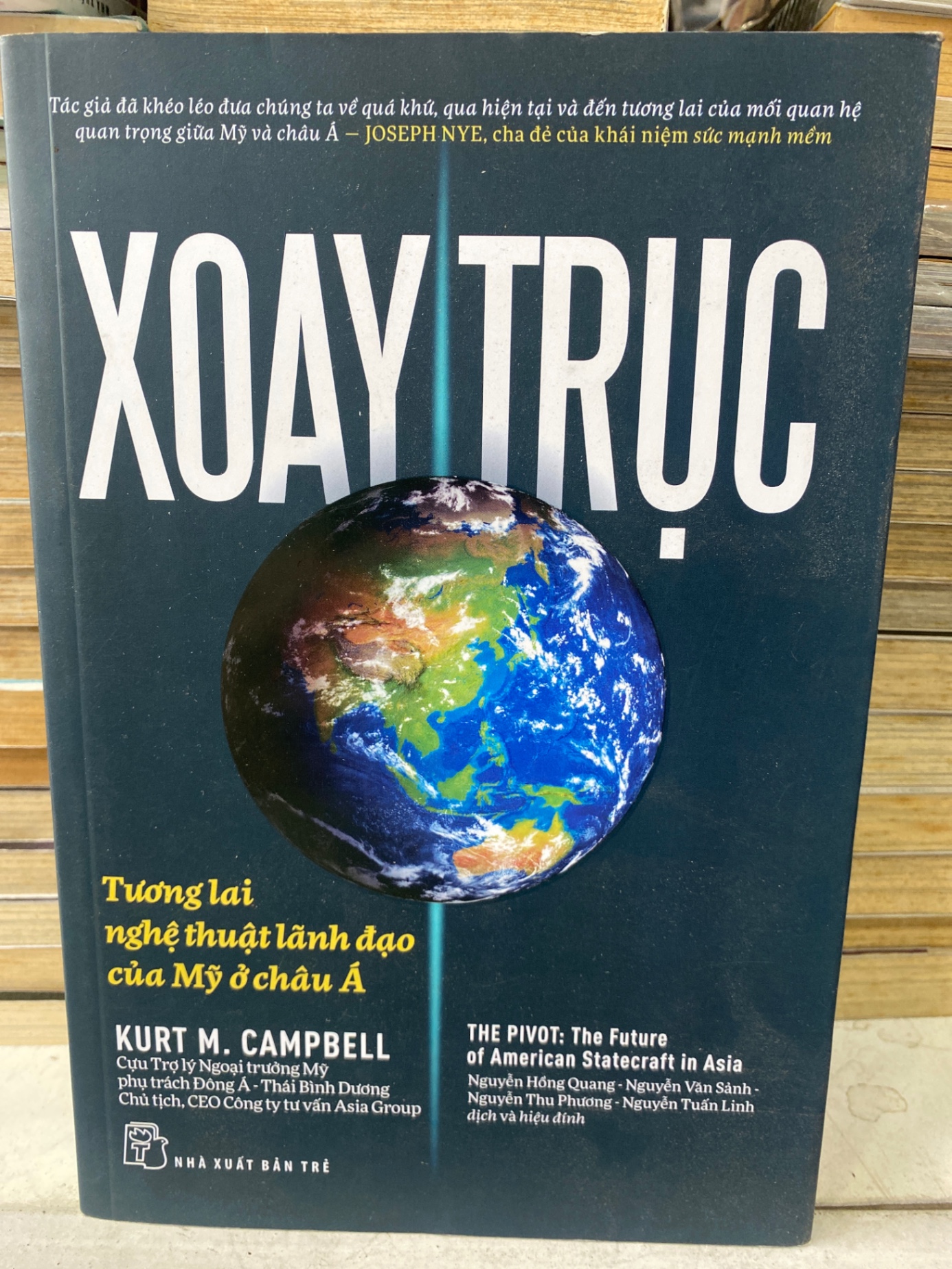 Xoay Trục - Tương Lai Và Nghệ Thuật Lãnh Đạo Của Mỹ Ở Châu Á-Tác giả Kurt M. Campbell- NXB Trẻ 2017