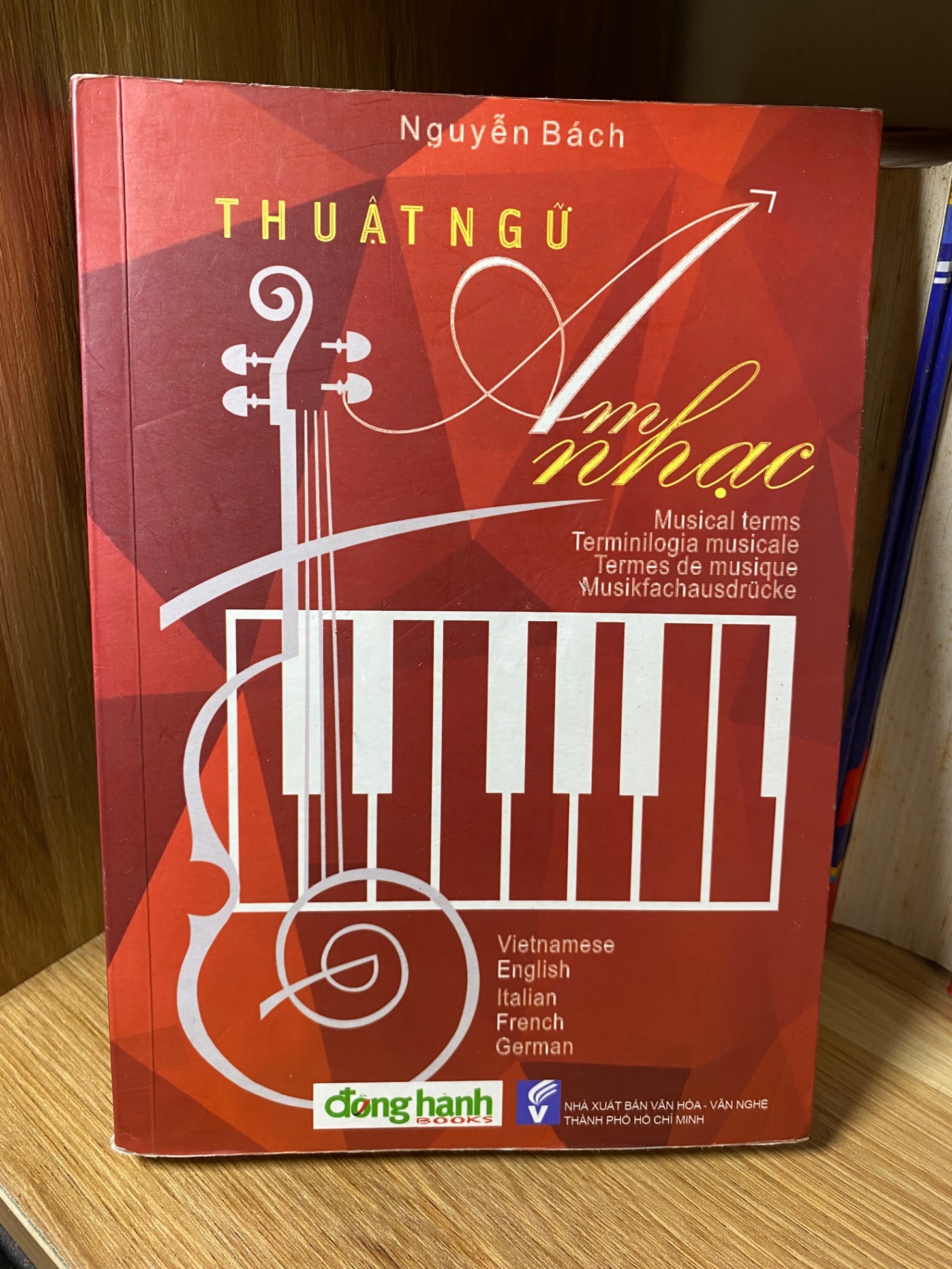 Thuật Ngữ Âm Nhạc-Tác giả Nguyễn Bách- NXB Văn Hoá Văn Nghệ 2019- 5 thứ tiếng : Việt- Anh- Ý-Pháp- Đức