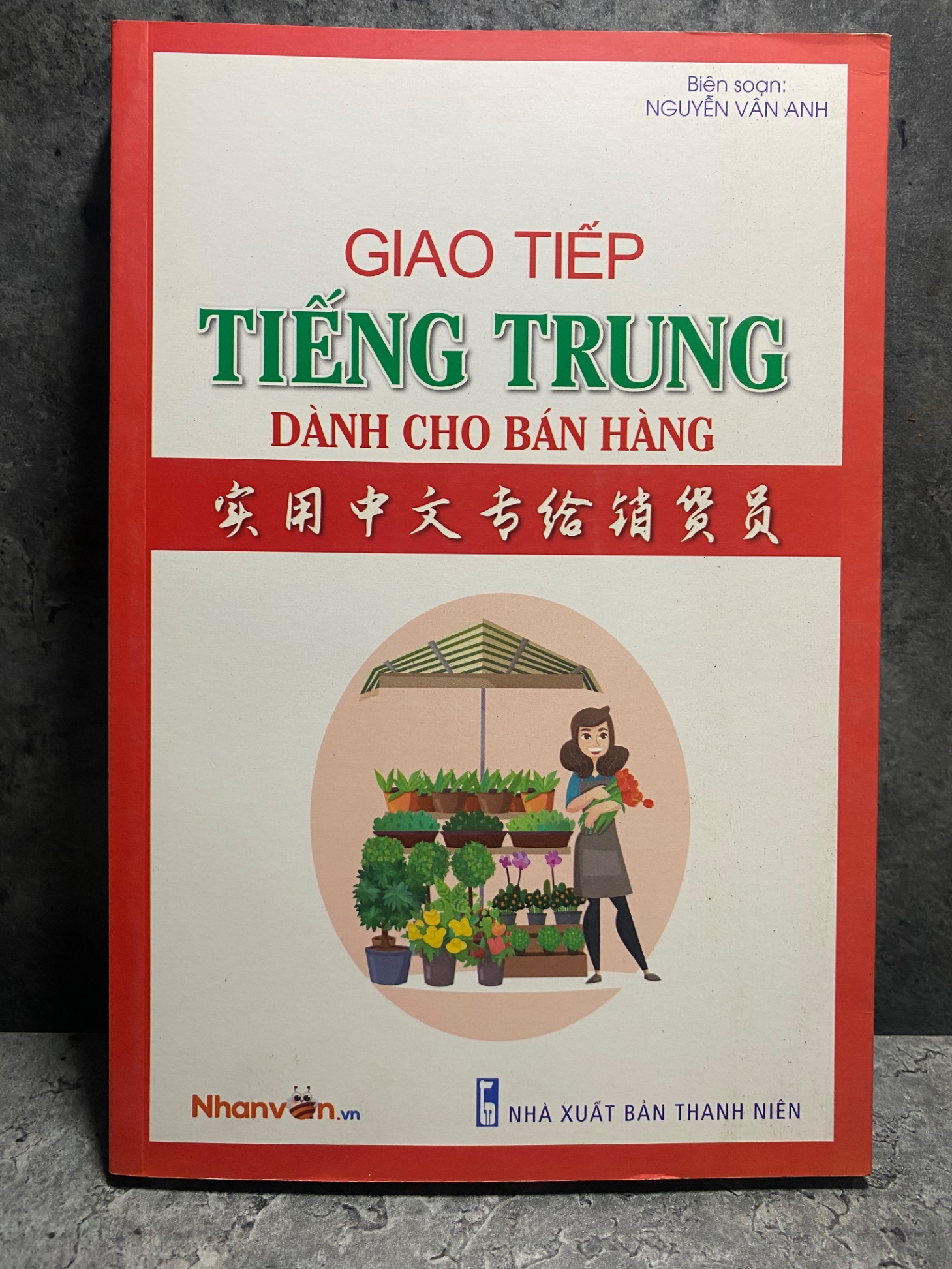 Giao Tiếp Tiếng Trung dành cho bán hàng- Nguyễn Vân Anh biên soạn- NXB Thanh Niên 2020