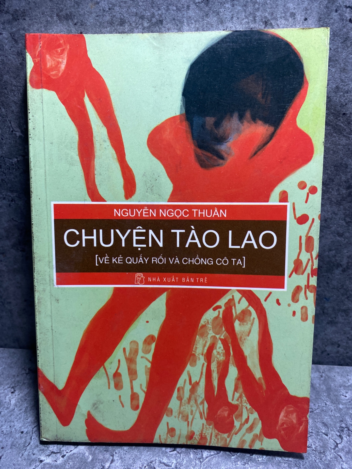 Chuyện Tào Lao (về kẻ quấy rối và chồng cô ta- Tác giả Nguyễn Ngọc Thuần- NXB Trẻ 2009- Sách lưu kho chưa qua sd
