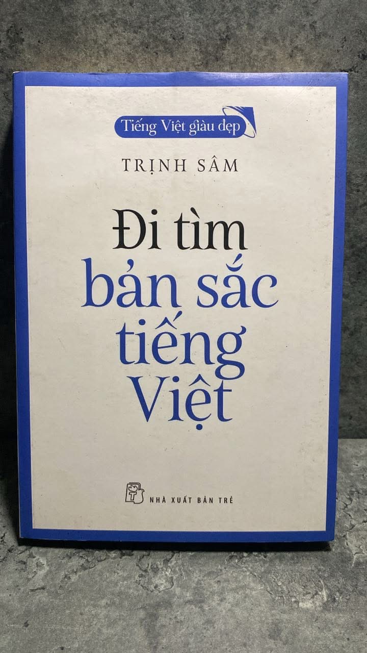 Đi Tìm Bản Sắc Tiếng Việt - Tác giả Trịnh Sâm -NXB Trẻ 2018 -Sách lưu kho có ố,có vết đen ở đầu như hình chụp
