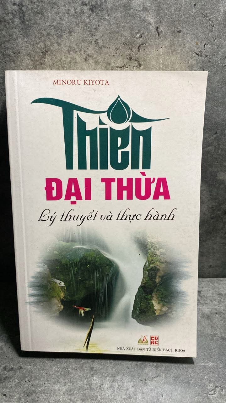 Thiền Đại Thừa: lý thuyết và thực hành -Tác giả Minoru Kiyota -NXB Từ điển Bách Khoa 2013 Sách lưu kho có ố nhẹ