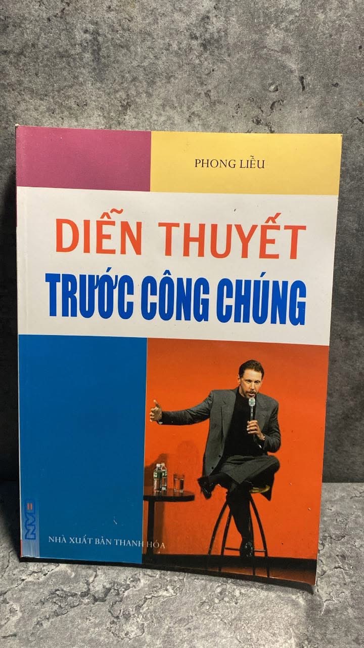 Diễn Thuyết Trước Công Chúng -Tác giả Phong Liễu -NXB Thanh Hoá 2007-Sách lưu kho có ố nhẹ