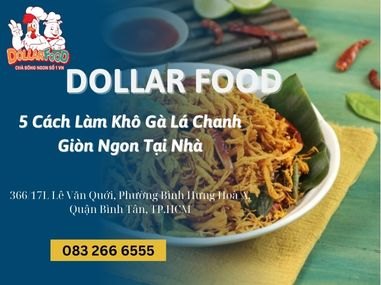 5 Cách Làm Khô Gà Lá Chanh Giòn Ngon Tại Nhà