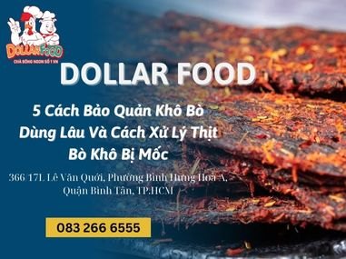 5 Cách Bảo Quản Khô Bò Dùng Lâu Và Cách Xử Lý Thịt Bò Khô Bị Mốc