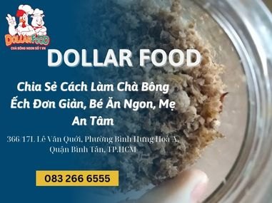 Chia Sẻ Cách Làm Chà Bông Ếch Đơn Giản, Bé Ăn Ngon, Mẹ An Tâm