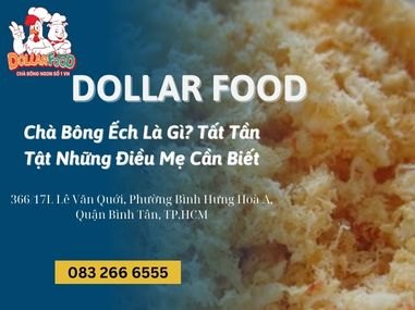 Chà Bông Ếch Là Gì? Tất Tần Tật Những Điều Mẹ Cần Biết