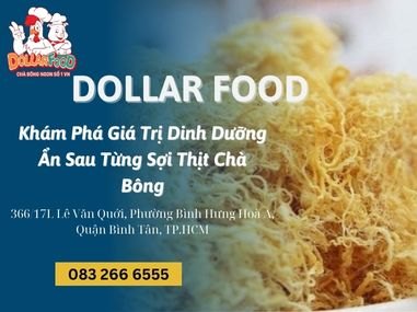 Khám Phá Giá Trị Dinh Dưỡng Ẩn Sau Từng Sợi Thịt Chà Bông