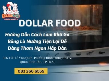 Hướng Dẫn Cách Làm Khô Gà Bằng Lò Nướng Tiện Lợi Dễ Dàng Thơm Ngon Hấp Dẫn