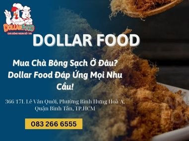 Mua Chà Bông Sạch Ở Đâu? Dollar Food Đáp Ứng Mọi Nhu Cầu!