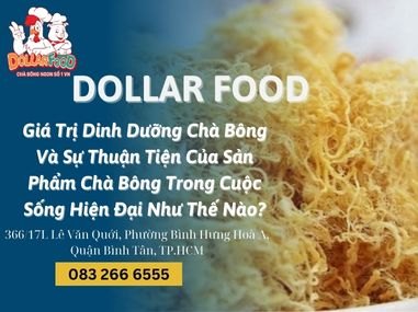 Giá Trị Dinh Dưỡng Chà Bông Và Sự Thuận Tiện Của Sản Phẩm Chà Bông Trong Cuộc Sống Hiện Đại Như Thế Nào?