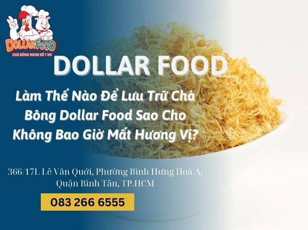 Làm Thế Nào Để Lưu Trữ Chà Bông Dollar Food Sao Cho Không Bao Giờ Mất Hương Vị?