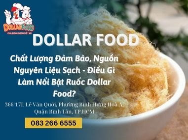 Chất Lượng Đảm Bảo, Nguồn Nguyên Liệu Sạch - Điều Gì Làm Nổi Bật Ruốc Dollar Food?