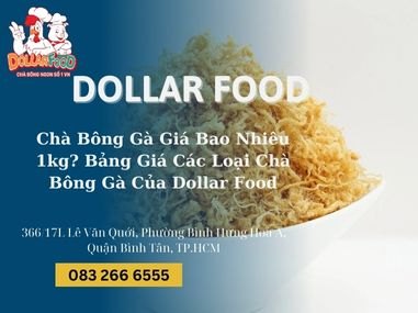 Chà Bông Gà Giá Bao Nhiêu 1kg? Bảng Giá Các Loại Chà Bông Gà Của Dollar Food