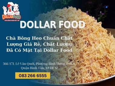 Vì Sao Nên Chọn Xưởng Sản Xuất Chà Bông Giá Sỉ Dollar Food? Chà Bông Giá Sỉ Được Sản Xuất Tại Xưởng Dollar Food Có Những Gì Đặc Biệt?