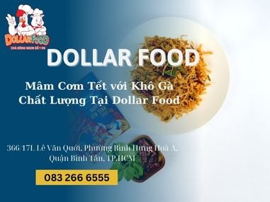 Mâm Cơm Tết với Khô Gà Chất Lượng Tại Dollar Food