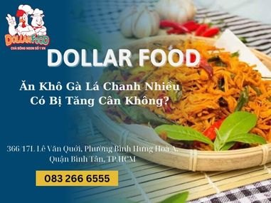 Ăn Khô Gà Lá Chanh Nhiều Có Bị Tăng Cân Không?