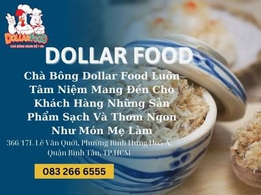 Chà Bông Dollar Food Luôn Tâm Niệm Mang Đến Cho Khách Hàng Những Sản Phẩm Sạch Và Thơm Ngon Như Món Mẹ Làm