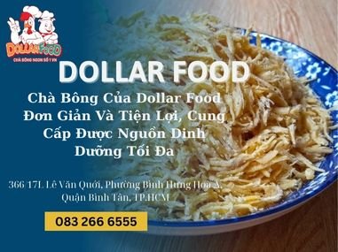 Chà Bông Của Dollar Food Đơn Giản Và Tiện Lợi, Cung Cấp Được Nguồn Dinh Dưỡng Tối Đa