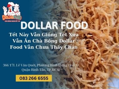 Tết Này Vẫn Giống Tết Xưa Vẫn Ăn Chà Bông Dollar Food Vẫn Chưa Thấy Chán