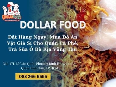 Đặt Hàng Ngay! Mua Đồ Ăn Vặt Giá Sỉ Cho Quán Cà Phê, Trà Sữa Ở Bà Rịa Vũng Tàu