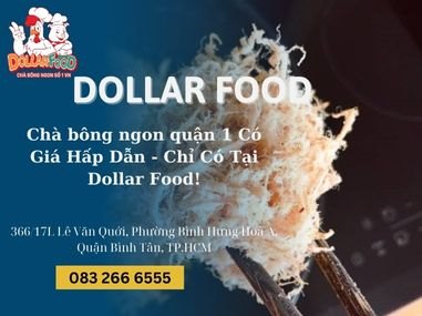 Chà bông ngon quận 1 Có Giá Hấp Dẫn - Chỉ Có Tại Dollar Food!