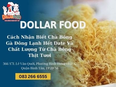 Cách Nhận Biết Chà Bông Gà Đông Lạnh Hết Date Và Chất Lượng Từ Chà Bông Thịt Tươi