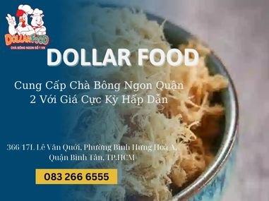 Cung Cấp Chà Bông Ngon Quận 2 Với Giá Cực Kỳ Hấp Dẫn