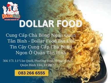 Cung Cấp Chà Bông Ngon Quận Tân Bình - Dollar Food Địa Chỉ Tin Cậy Cung Cấp Chà Bông Ngon Ở Quận Tân Bình