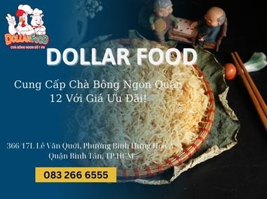 Cung Cấp Chà Bông Ngon Quận 12 Với Giá Ưu Đãi!