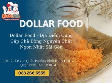 Dollar Food - Địa Điểm Cung Cấp Chà Bông Nguyên Chất Ngon Nhất Sài Gòn