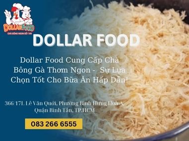 Dollar Food Cung Cấp Chà Bông Gà Thơm Ngon -  Sự Lựa Chọn Tốt Cho Bữa Ăn Hấp Dẫn!