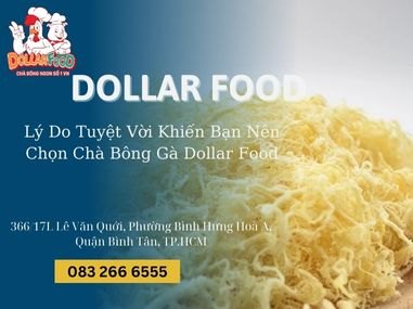 Lý Do Tuyệt Vời Khiến Bạn Nên Chọn Chà Bông Gà Dollar Food