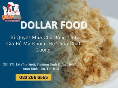 Bí Quyết Mua Chà Bông Thịt Giá Rẻ Mà Không Hề Thấp Chất Lượng