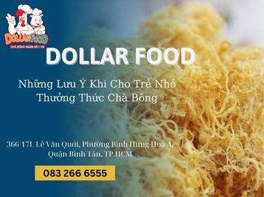 Những Lưu Ý Khi Cho Trẻ Nhỏ Thưởng Thức Chà Bông