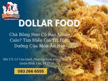 Chà Bông Heo Có Bao Nhiêu Calo? Tìm Hiểu Giá Trị Dinh Dưỡng Của Món Ăn Này