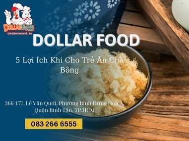 5 Lợi Ích Khi Cho Trẻ Ăn Chà Bông