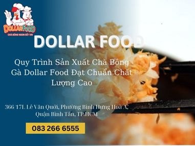 Quy Trình Sản Xuất Chà Bông Gà Dollar Food Đạt Chuẩn Chất Lượng Cao