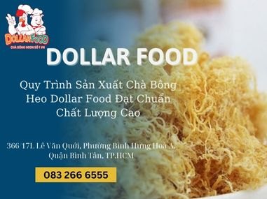 Quy Trình Sản Xuất Chà Bông Heo Dollar Food Đạt Chuẩn Chất Lượng Cao