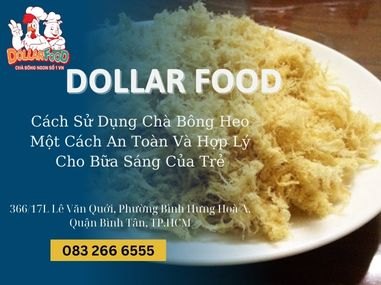 Cách Sử Dụng Chà Bông Heo Một Cách An Toàn Và Hợp Lý Cho Bữa Sáng Của Trẻ