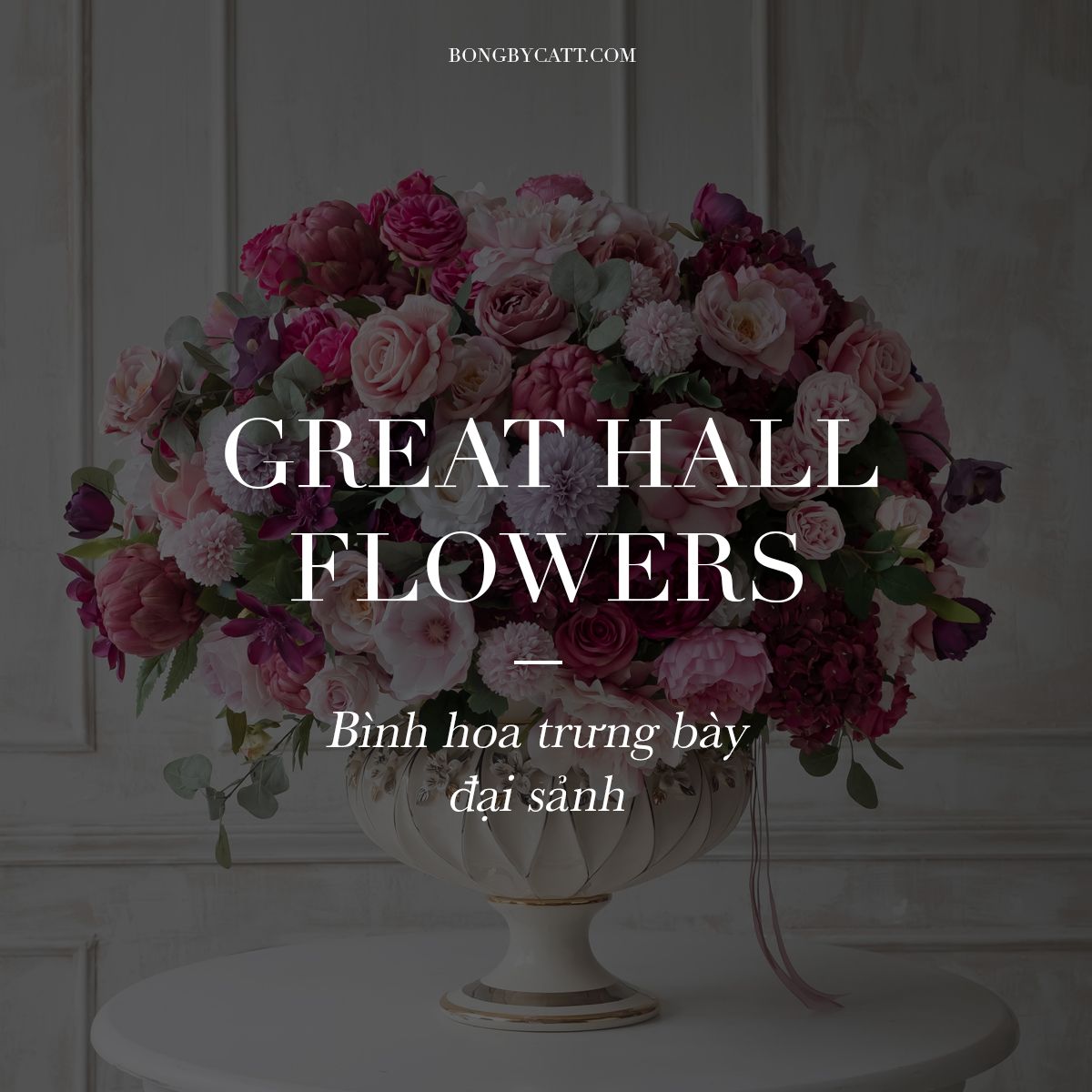 GREAT HALL FLOWERS (Hoa trưng bày đại sảnh)