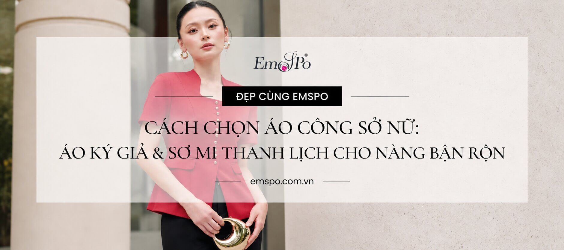 Cách chọn áo công sở nữ: áo ký giả & sơ mi thanh lịch cho nàng bận rộn