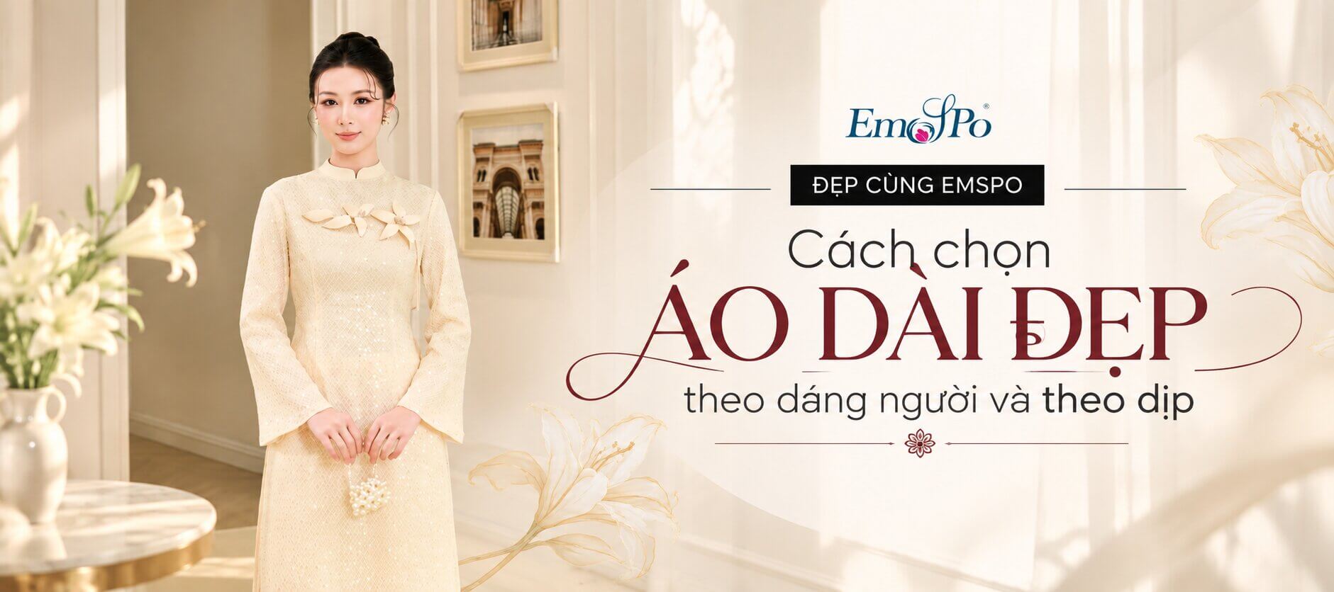 KHẢO SÁT TRÊN 30,000+ KHÁCH HÀNG, BỎ TÚI CÁCH CHỌN ÁO DÀI ĐẸP THEO DÁNG NGƯỜI & THEO DỊP
