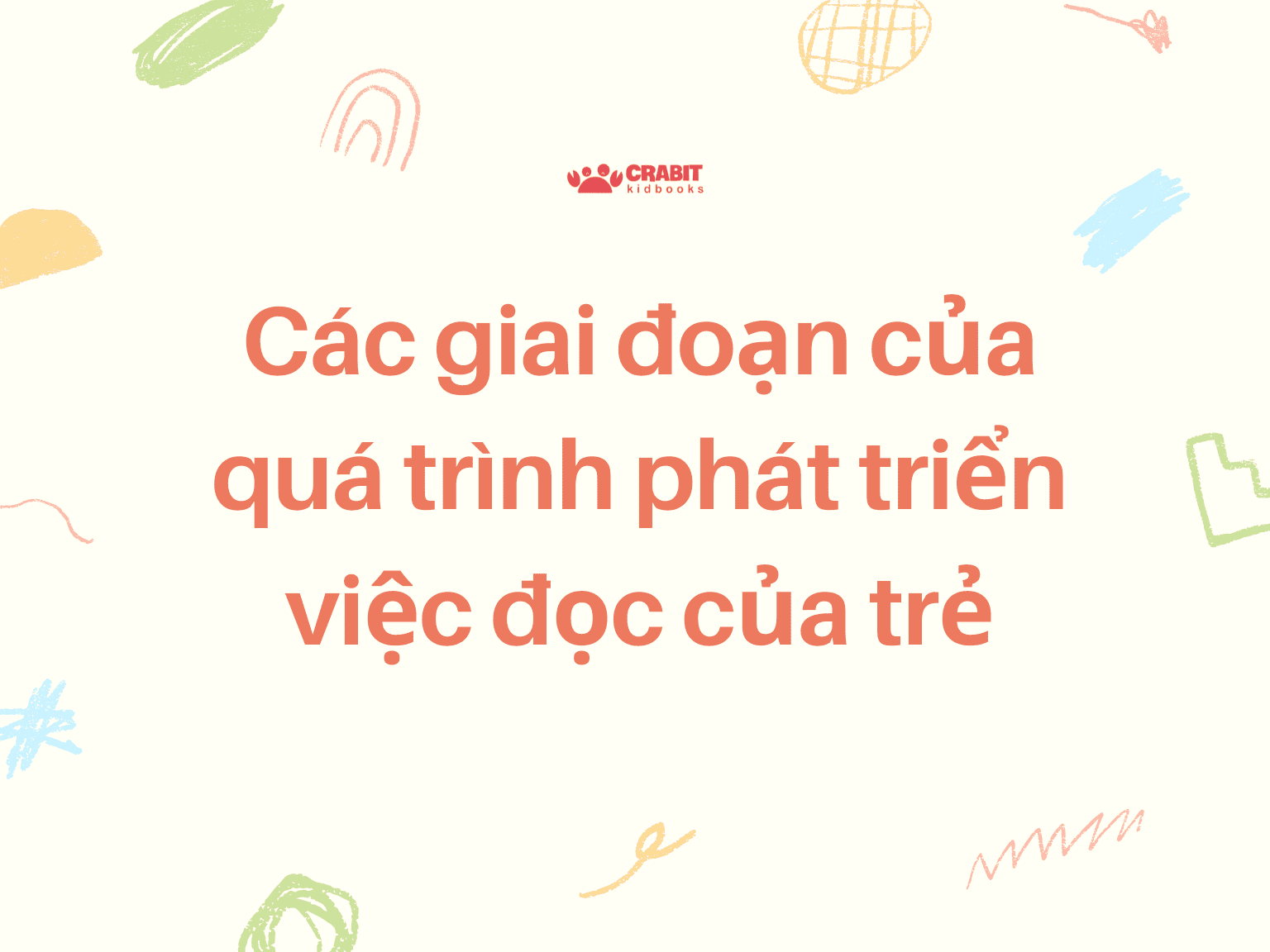 MUỐN TỐI ƯU KỸ NĂNG ĐỌC CỦA TRẺ, BỐ MẸ CẦN HIỂU CON ĐANG Ở GIAI ĐOẠN NÀO