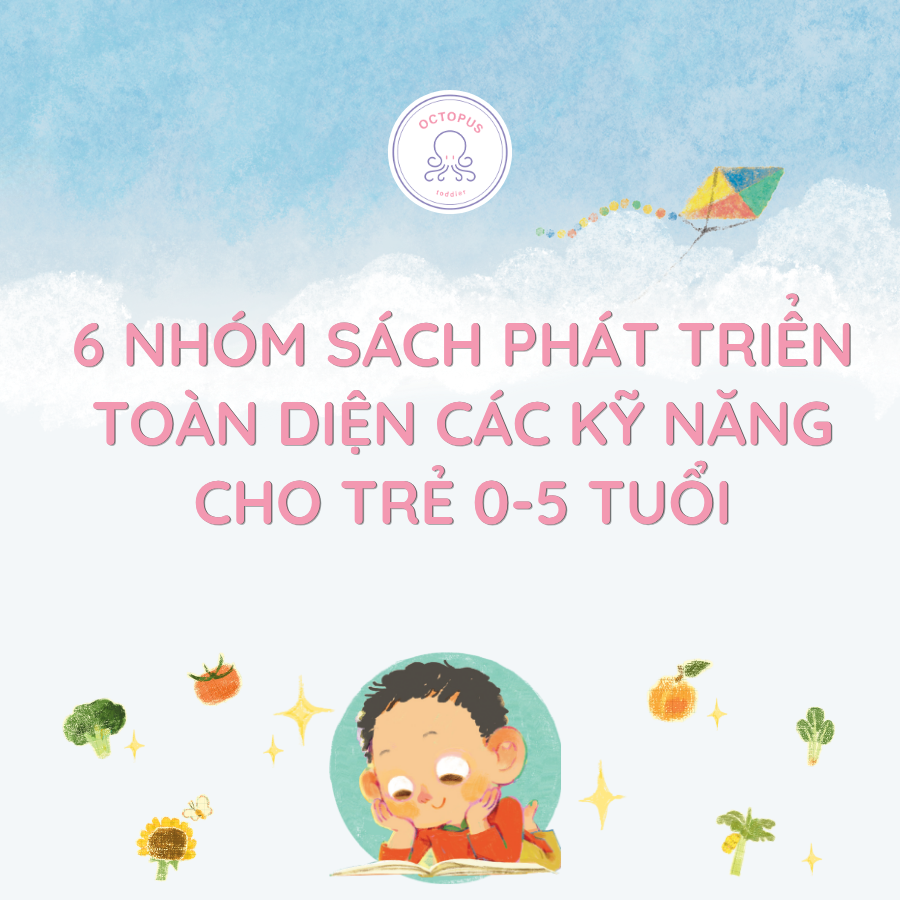 TRỌN BỘ 6 NHÓM SÁCH PHÁT TRIỂN KỸ NĂNG CHO TRẺ 0-5 TUỔI