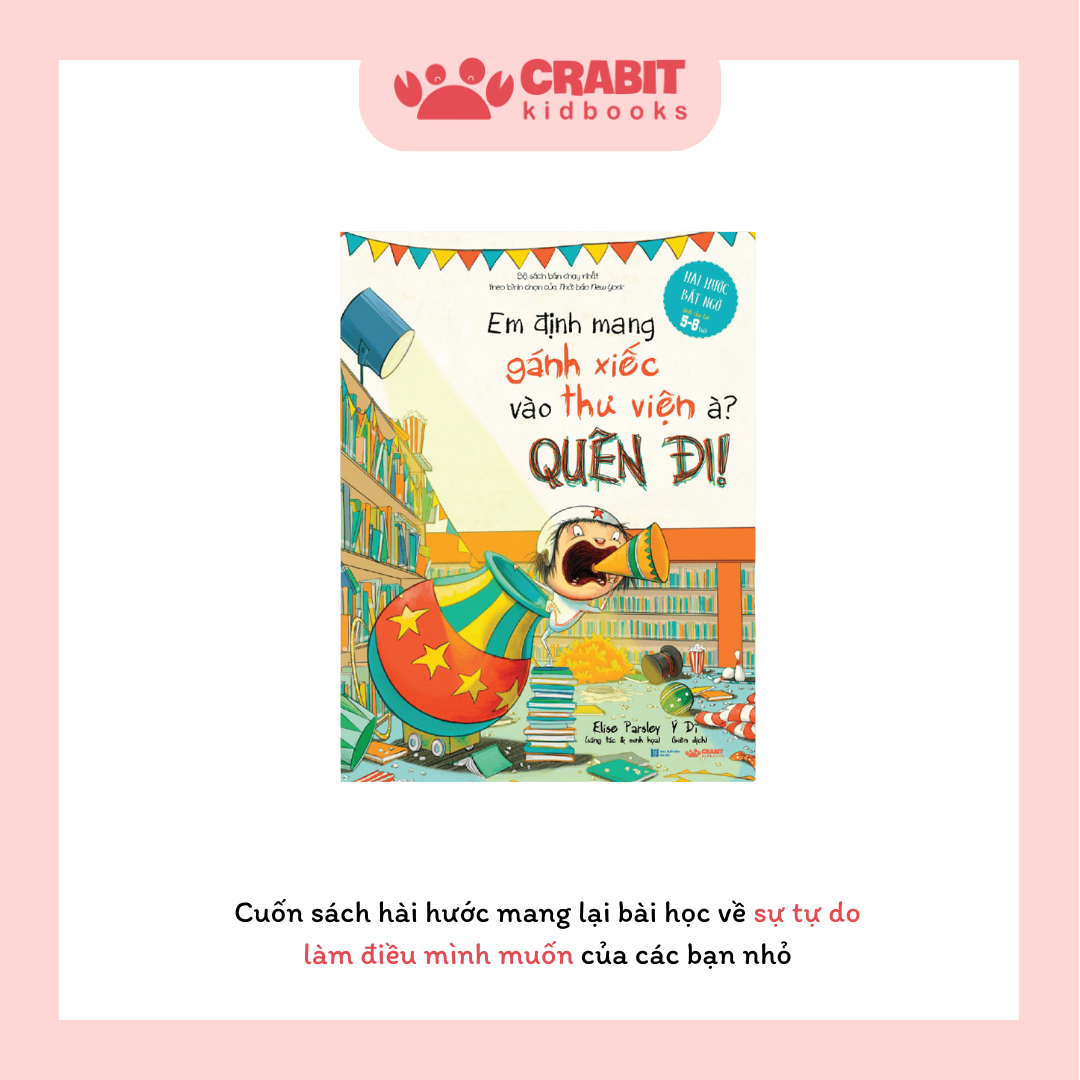 Em Định Mang Gánh Xiếc Đến Thư Viện À, Quên Đi!