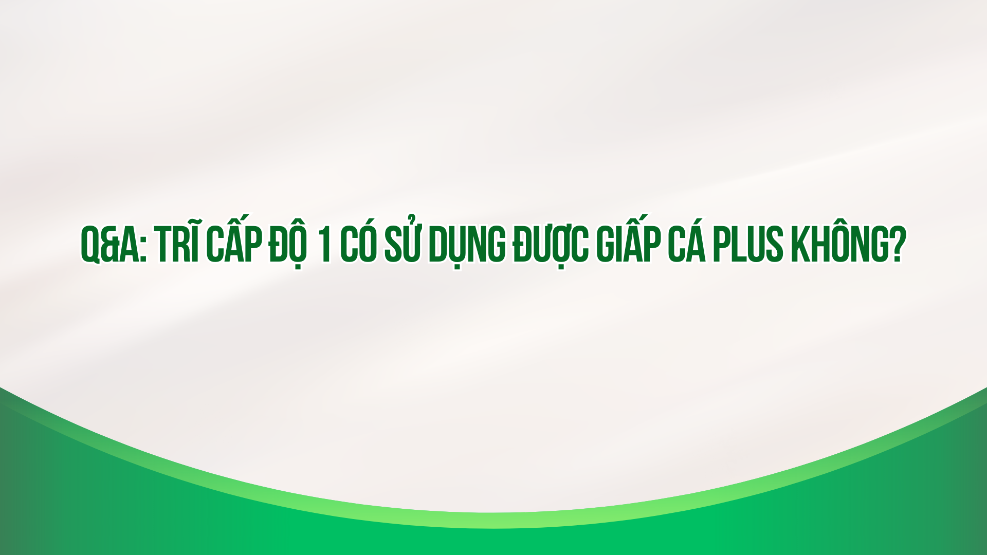 Câu hỏi: Trĩ nội độ 1 có dùng được Giấp cá Plus không?