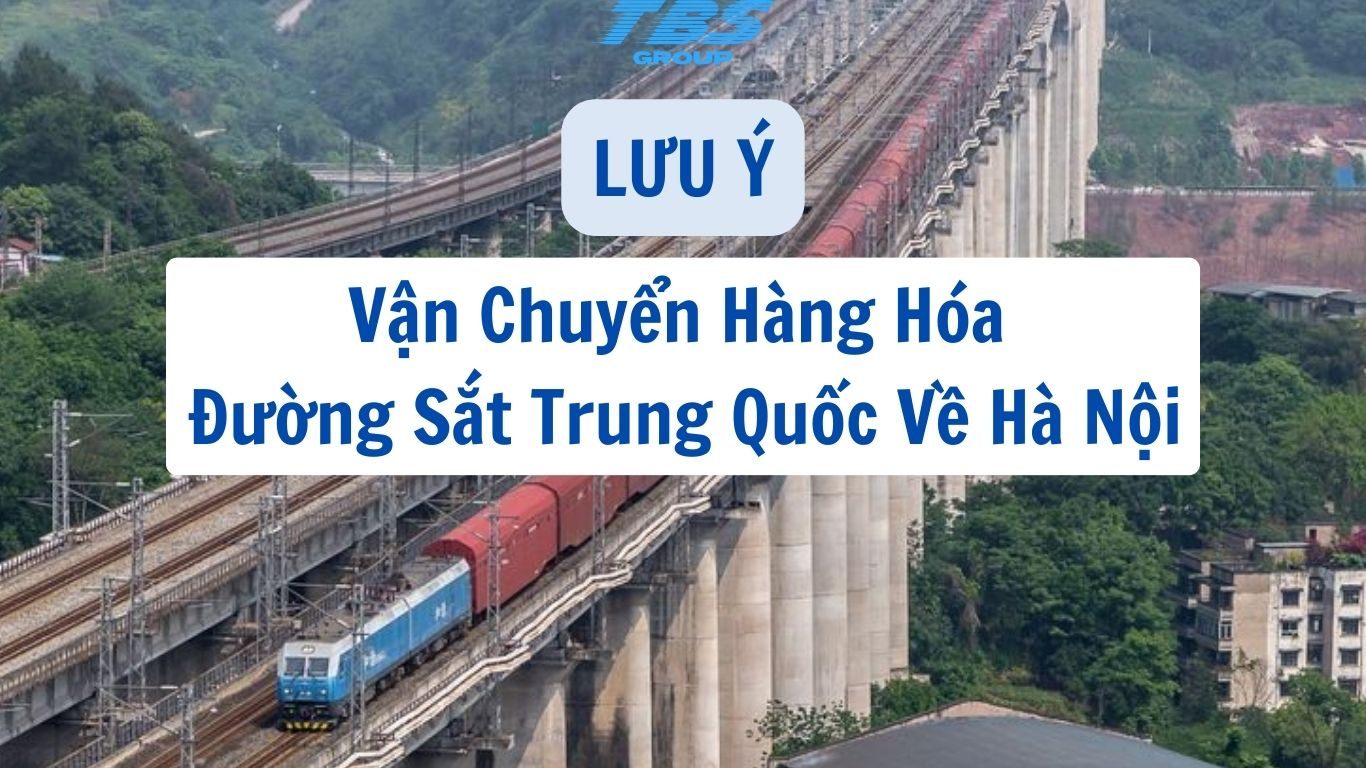 Lưu Ý Khi Vận Chuyển Hàng Hóa Đường Sắt Trung Quốc Về Hà Nội