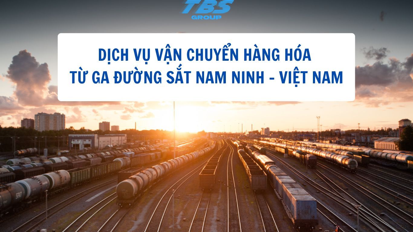 Dịch Vụ Vận Chuyển Hàng Hóa Từ Nam Ninh Về Việt Namh