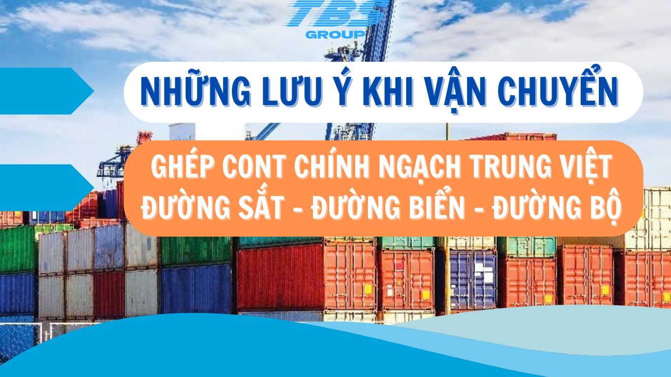 Những lưu ý khi vận chuyển cont hàng ghép chính ngạch Trung Việt